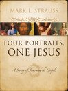 Four Portraits, One Jesus (eBook): A Survey of Jesus and the Gospels